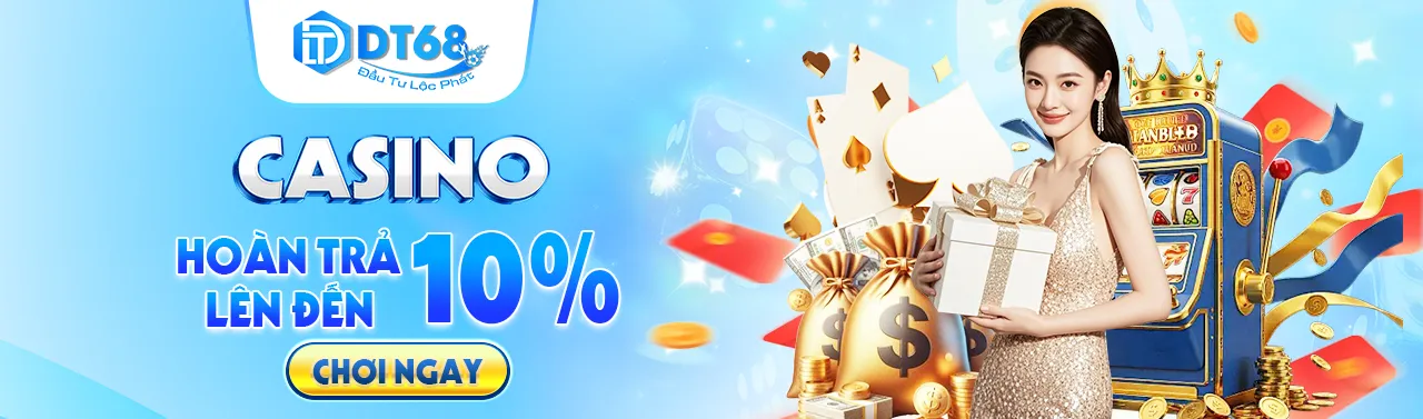 Casino DT68 - Hoàn trả 10%