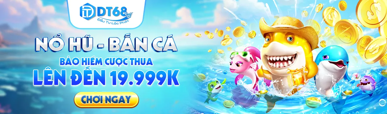 Bắn Cá DT68 - Hoàn trả 19.999K